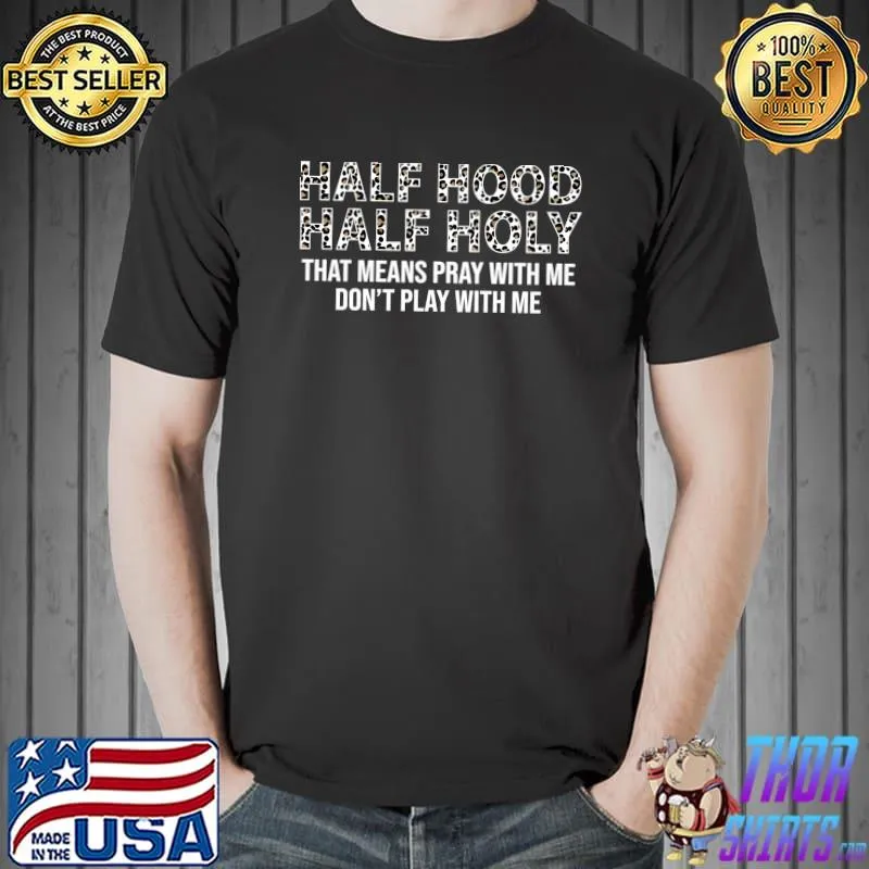 Half Hood Half Holy Pray With Me Don't Play With Me T-Shirt Unisex