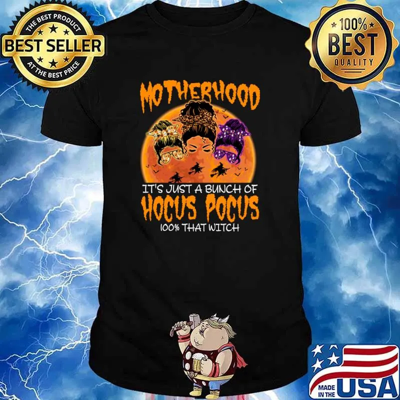 Halloween Motherhood It's Just A Bunch Of Hocus Pocus 100% That Witch Messy Bun Girl T-Shirt