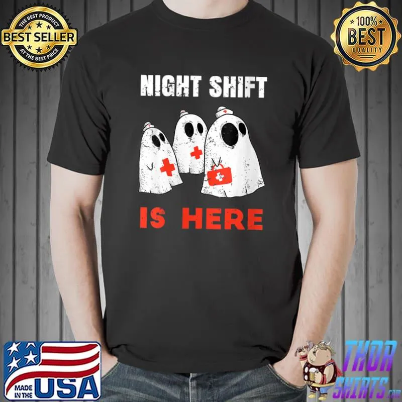 Halloween Nurse and Medical Doctor Night Shift is Here Ghost T-Shirt