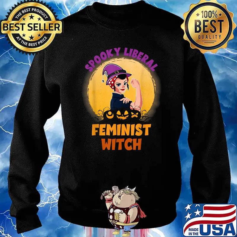 Halloween Spooky Liberal Feminist Witch Pro Choice Feminist T-Shirt Sweater