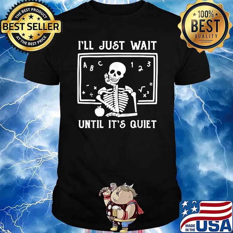 Halloween Teacher I'll Just Wait Until It's Quiet T-Shirt