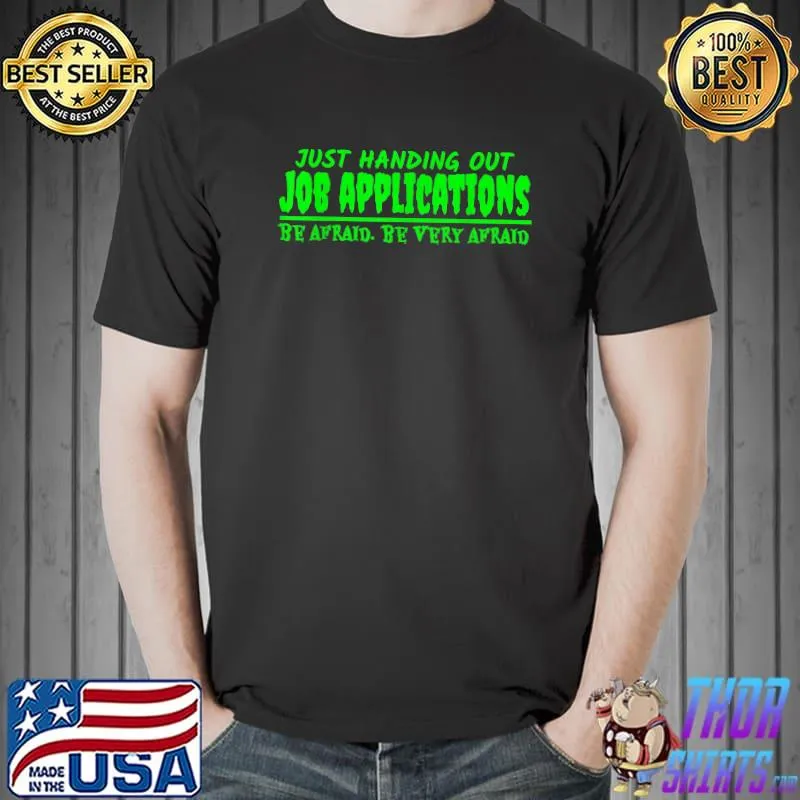 Handing Out Job Applications Be Afraid Funny Halloween T-Shirt Unisex