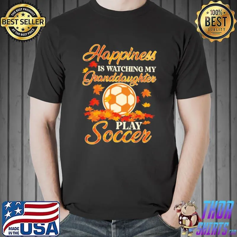 Happiness Is Watching My Granddaughter Play Soccer Autumn shirt