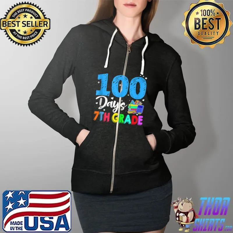 Happy 100th Day Of 7th Grade Seventh Grade 100 Days School T-s Full Zip Hooded