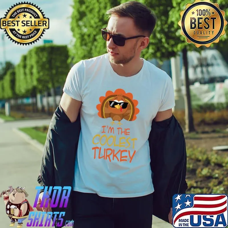 Happy Thanksgiving I Am The Coolest Turkey T-Shirt Unisex