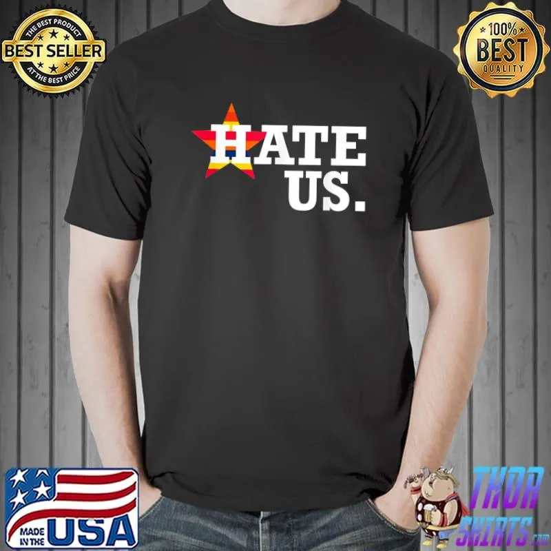 Hate Us Houston Baseball Proud Fan Graphic T-Shirt