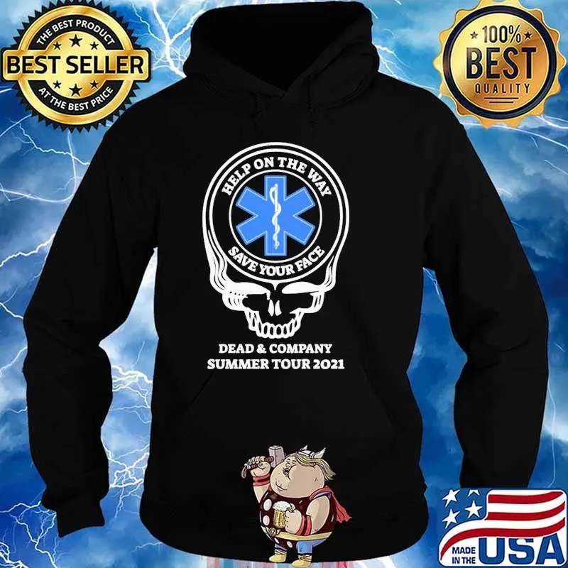 Help On The Way Save Your Face Dead And Company Summer Tour 2021 The Skull Shirt Hoodie