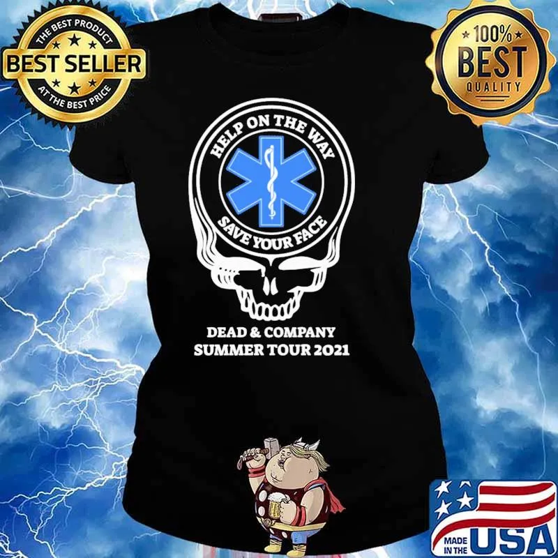 Help On The Way Save Your Face Dead And Company Summer Tour 2021 The Skull Shirt Ladies tee