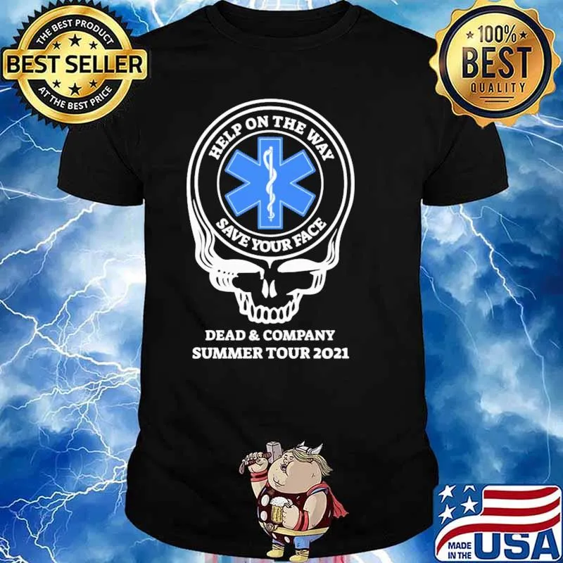 Help On The Way Save Your Face Dead And Company Summer Tour 2021 The Skull Shirt
