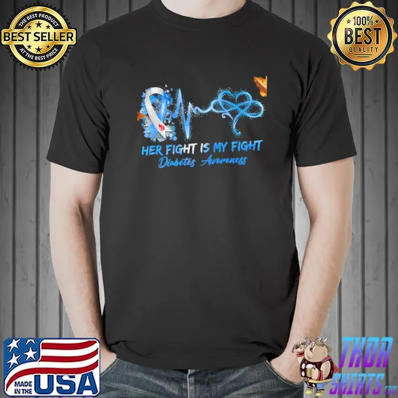 Her Fight Is My Fight Diabetes Awareness Shirt Unisex