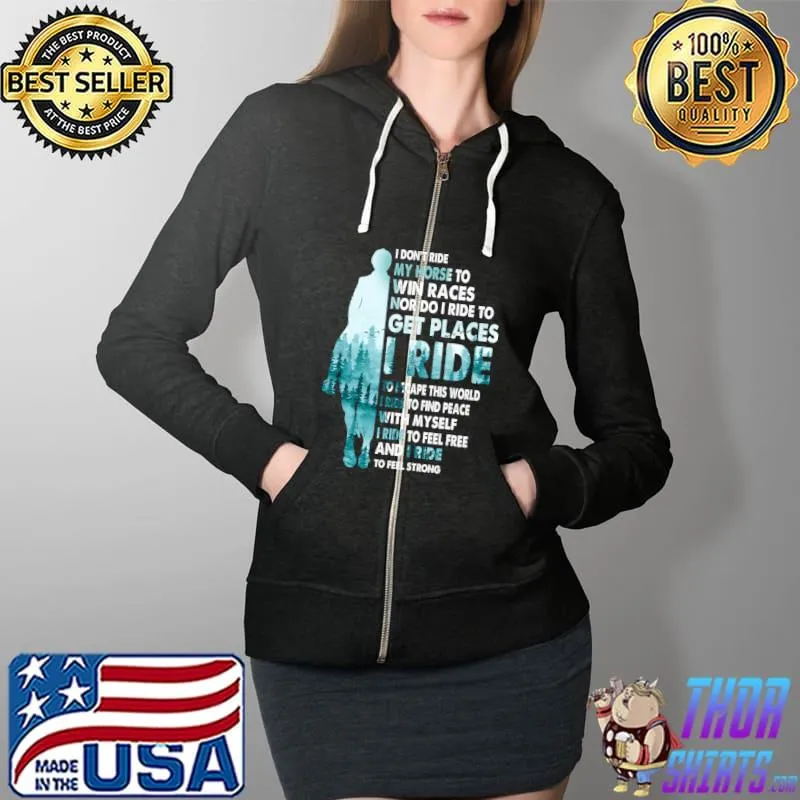 Horse I don't ride my horse to win races T-Shirt Full Zip Hooded
