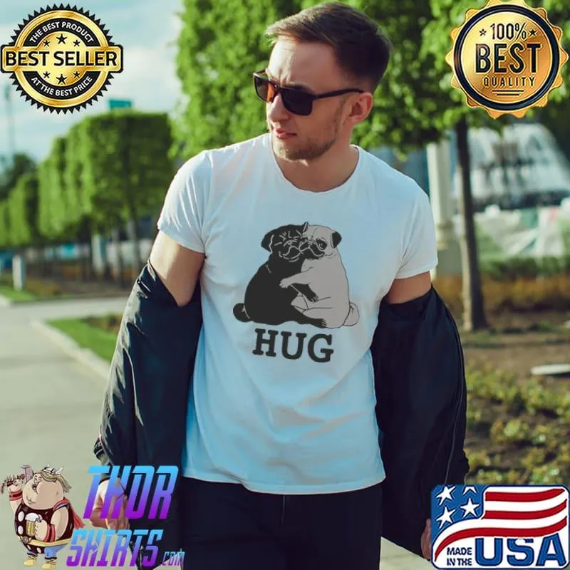 Hug The Pugs Dog shirt