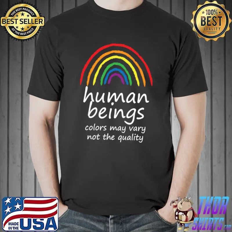 Human beings colors may vary not the quality LGBT T-Shirt Unisex