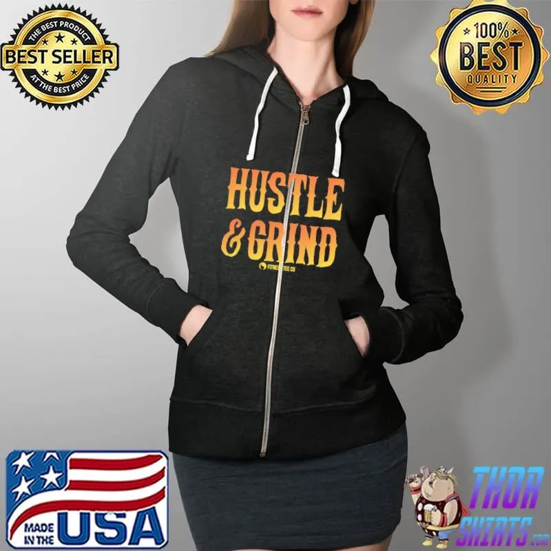 Hustle And Grind Shirt Full Zip Hooded