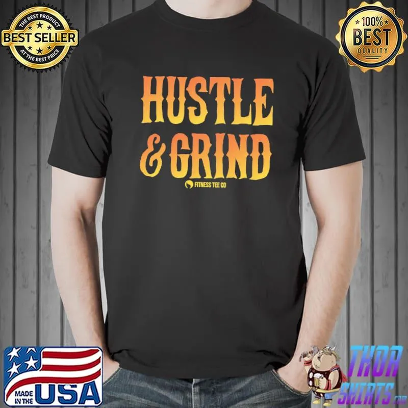 Hustle And Grind Shirt Unisex