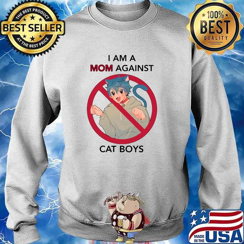 I AM A MOM AGAINST CAT BOYS Classic T-Shirt Sweater