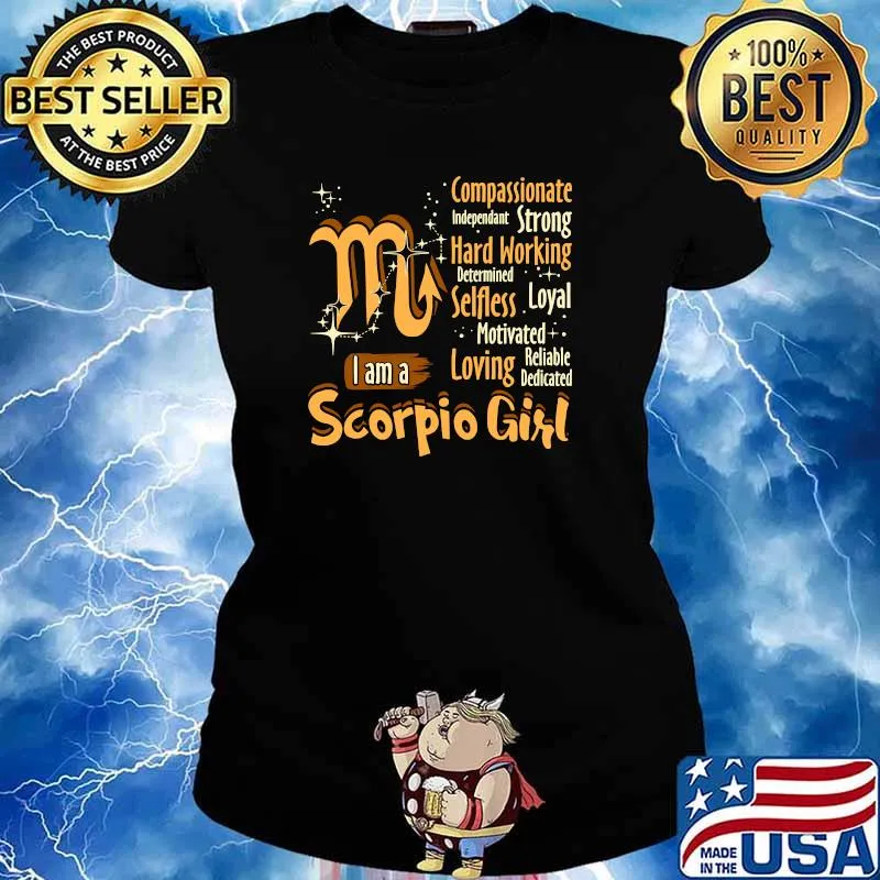 I Am A Scorpio Girl Compassionate Independant Strong hard Working Determined Selfless Loyal Loving Reliable Dedicated T-Shirt Ladies tee