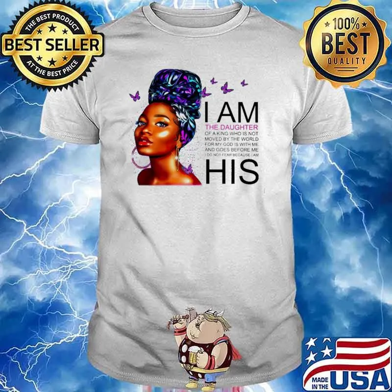 I Am The Daughter Of The King The Butterfly Shirt