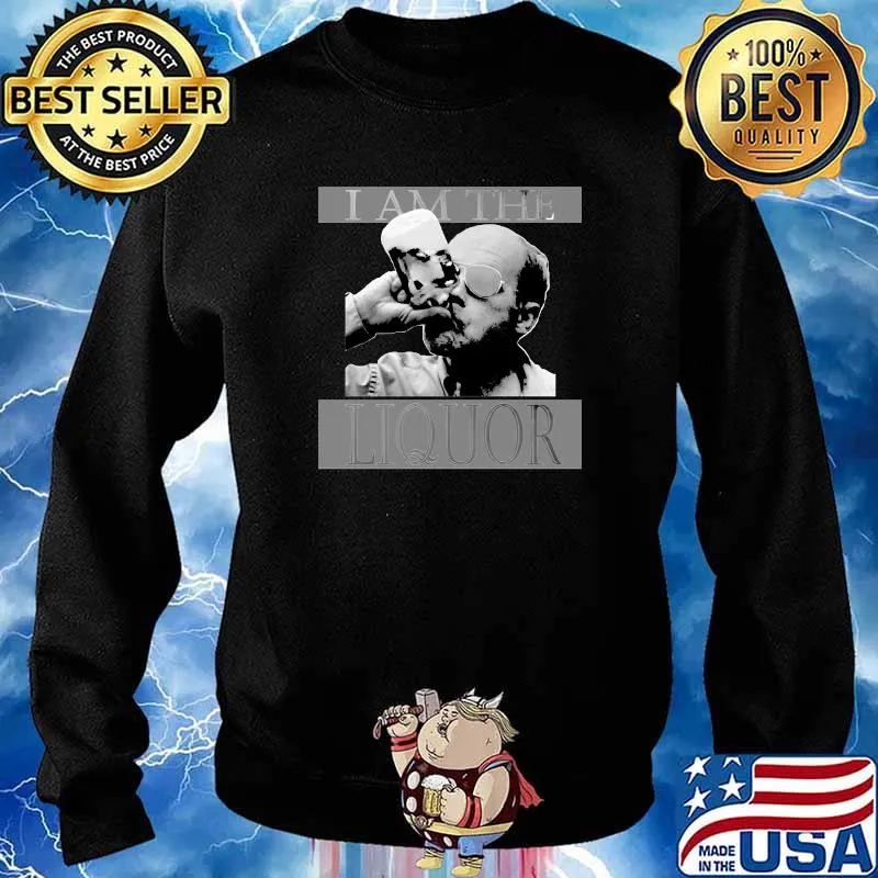I am the Liquor Classic T-Shirt Sweater
