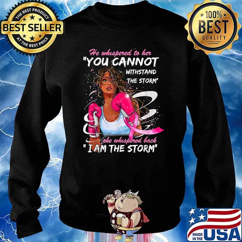 I Am The Storm Breast Cancer Warrior Pink Ribbon Black Woman T-Shirt Sweater