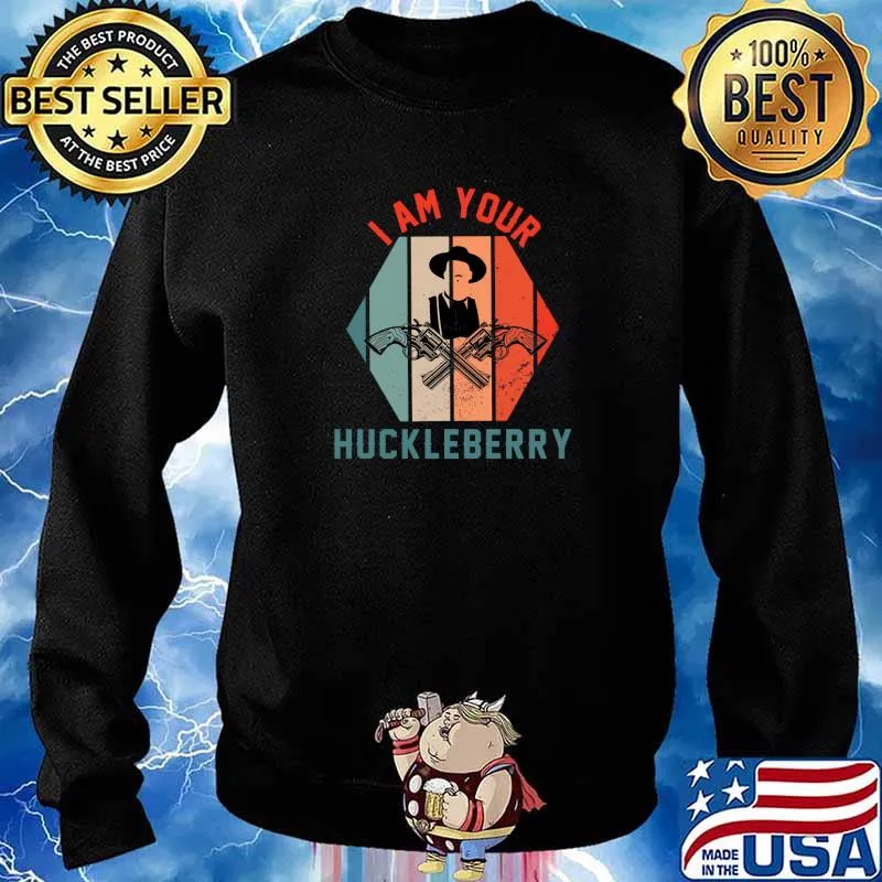 I Am Your Huckleberry Funny Meme vintage T-Shirt Sweater