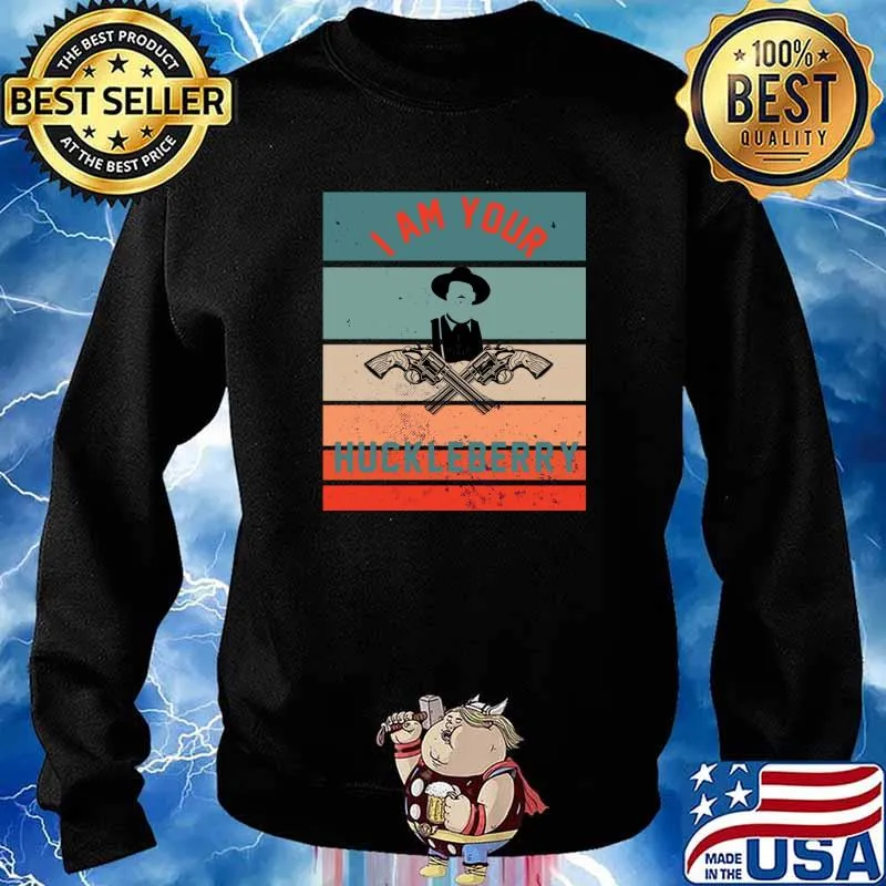 I Am Your Huckleberry Meme T-Shirt Sweater