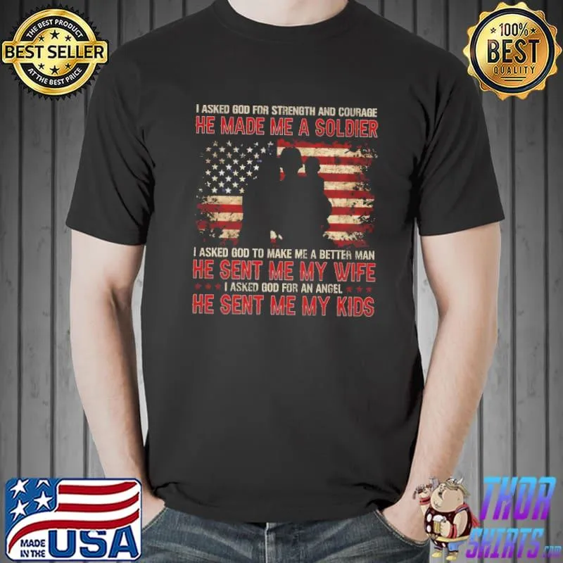 I Asked God For Strength And Courage He Made Me A Soldier He Sent Me My Wife America Flag Shirt