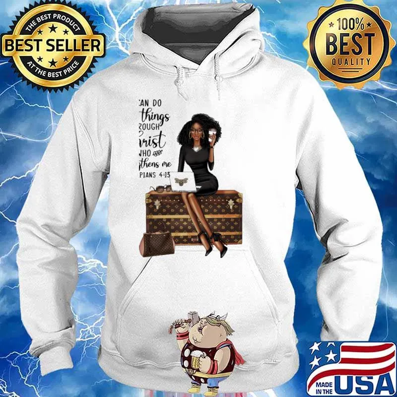 I Can Do All Things Through Christ Who Strenghthens Philippians Shirt Hoodie
