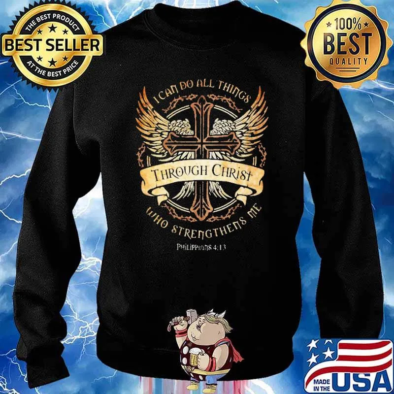 I Can Do All things Through Christ Who Strengthens Me Shirt Sweater