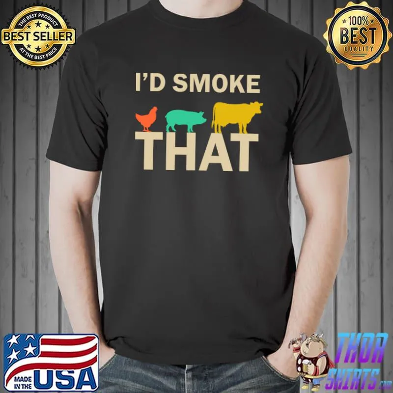 I'd Smoke That vintage T-Shirt Unisex