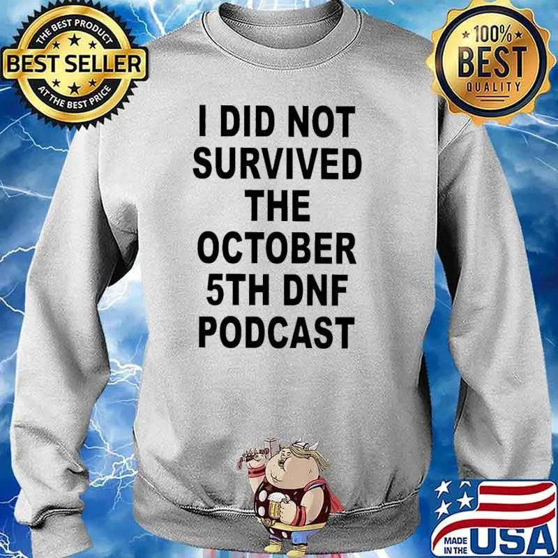 I did not survived the october 5th dnf podcast s Sweater