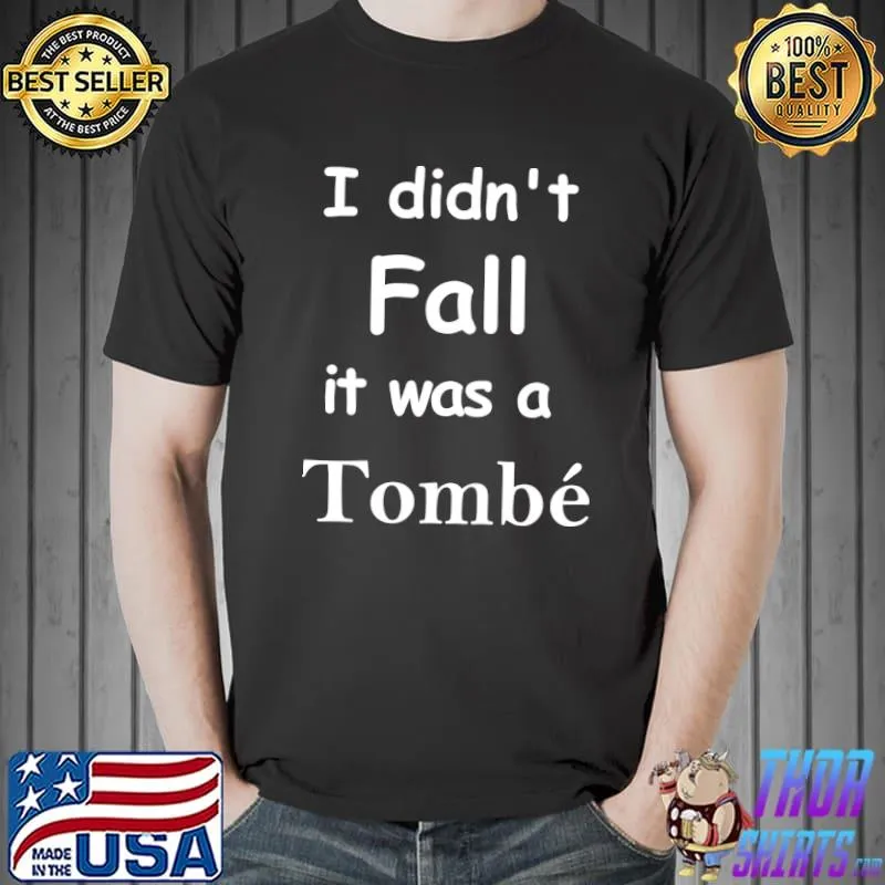 I Didn't Fall It Was a Tombé Ballet Ballerina T-Shirt Unisex