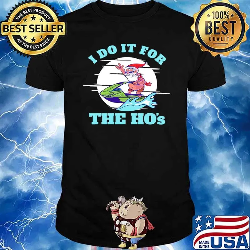I do it for the hos jetski santa xmas shirt