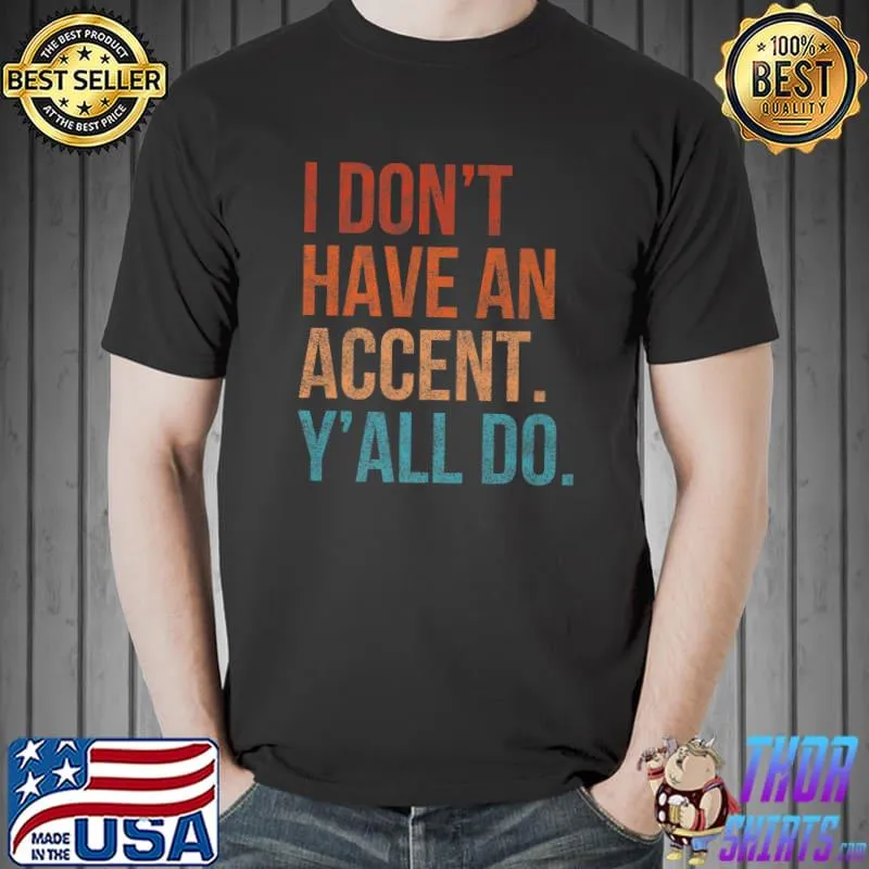 I Don't Have an Accent Y'all Do Funny Southern Vintage Premium T-Shirt Unisex