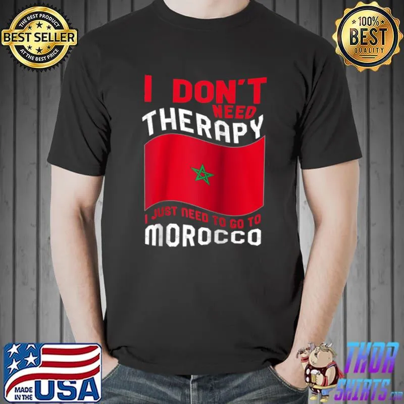 I Don't Need Therapy I Just Need To Go To Morocco Raglan Baseball T-shirt
