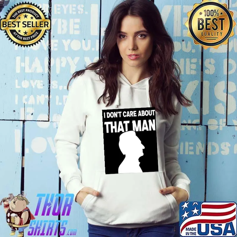 i don&x27;t care about that man he does what he wants Classic T-Shirt