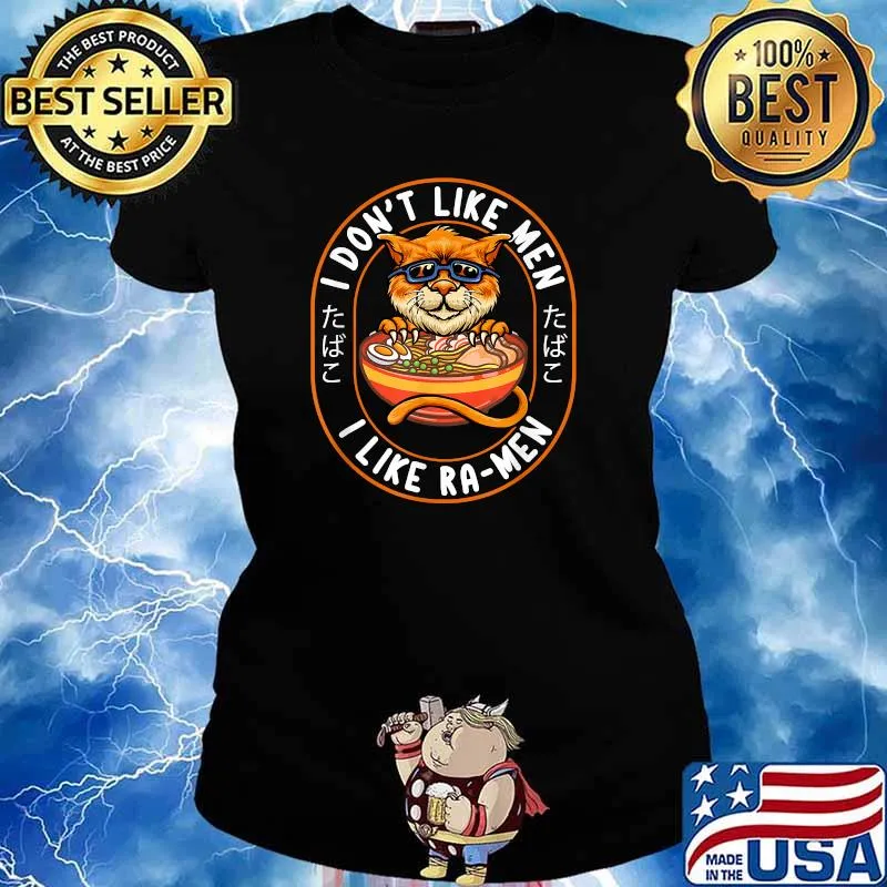 I Dont Like Men I Like Ramen Spicy Ramen Noodle Cat Pets Japanese Ramen T-Shirt Ladies tee