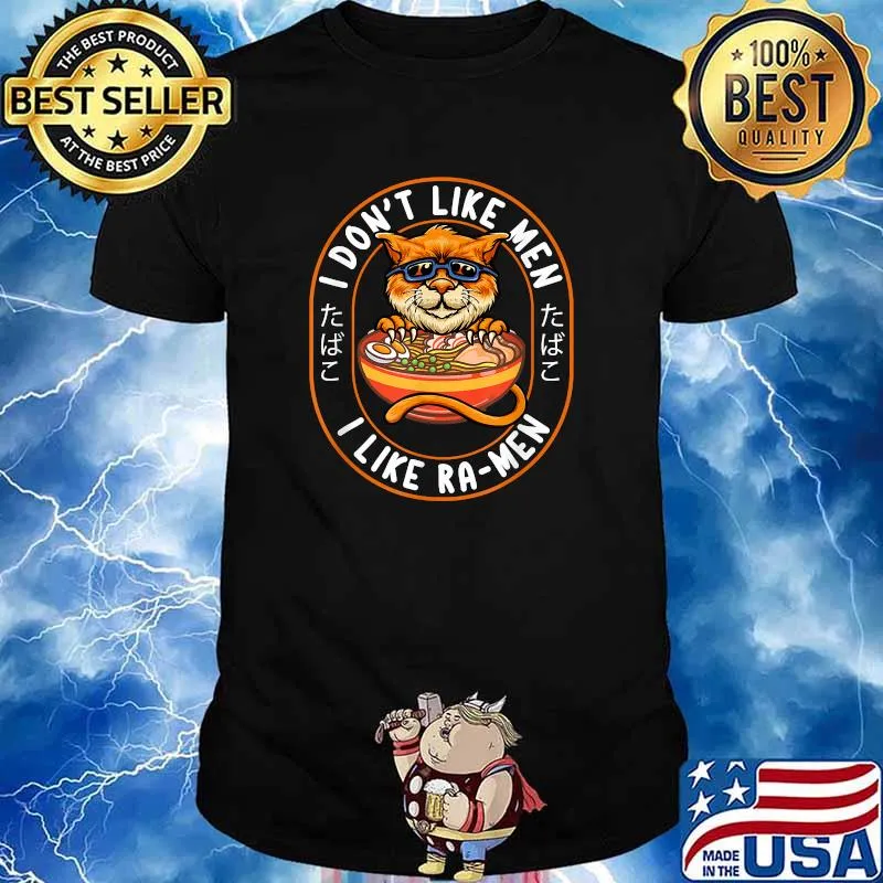 I Dont Like Men I Like Ramen Spicy Ramen Noodle Cat Pets Japanese Ramen T-Shirt