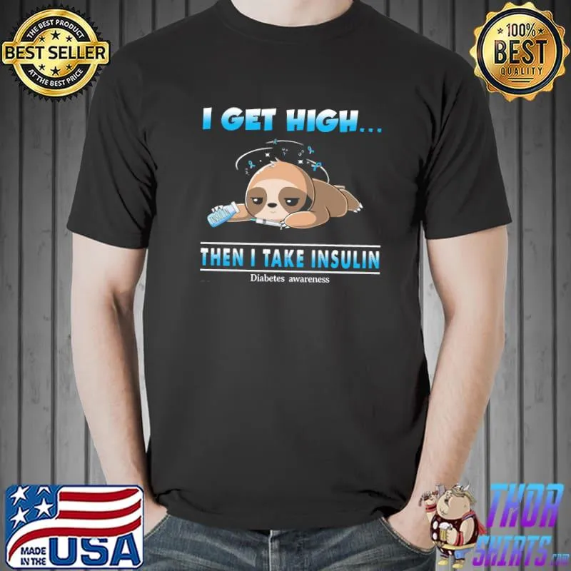I get high then i take insulin diabetes awareness forivola shirt