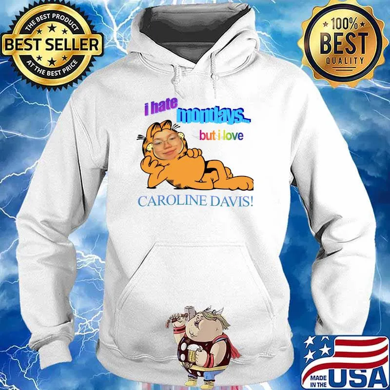 I hate mondays... but I love caroline davis! Essential T-Shirt Hoodie