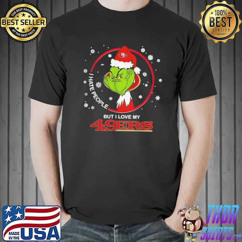 I Hate People But I Love My 49ers San Francisco Grinch Christmas shirt