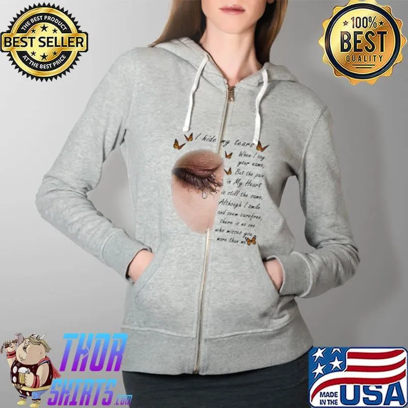 I Hide My Tears When I say Year Name But The Pain In my Heart Is Still The Smile Although I Smile Shirt Full Zip Hooded