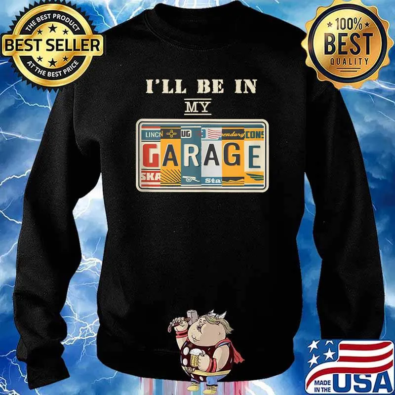 I'll Be In My Garage Mechanic Car Guy Auto Bike T-s Sweater