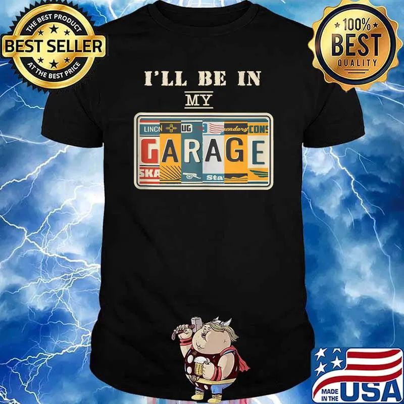 I'll Be In My Garage Mechanic Car Guy Auto Bike T-shirt