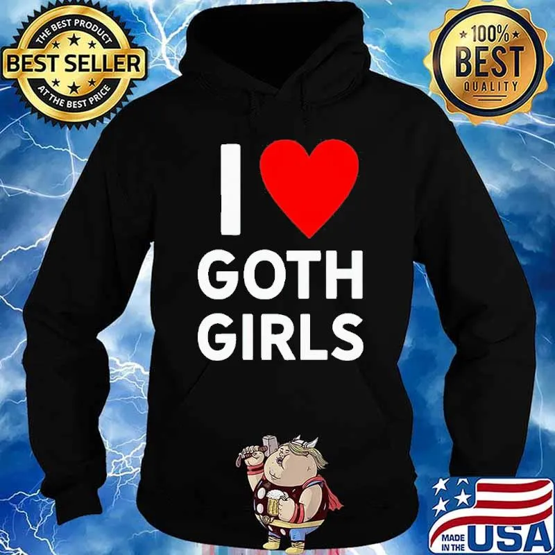 I love Goth girls s Hoodie