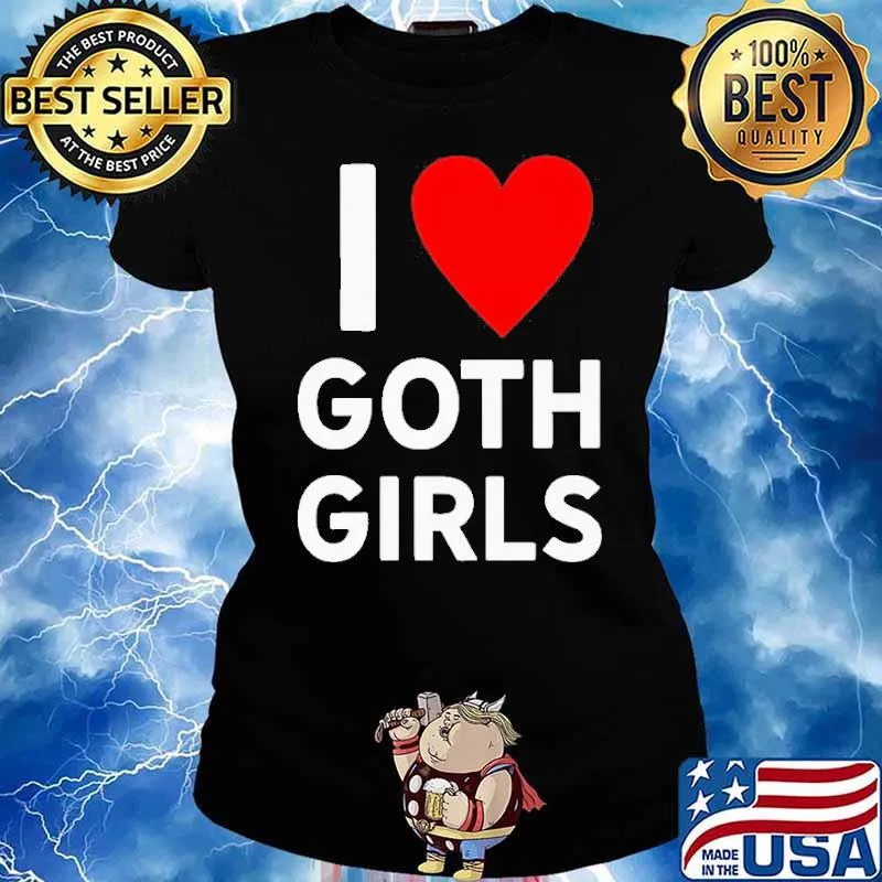 I love Goth girls s Ladies tee