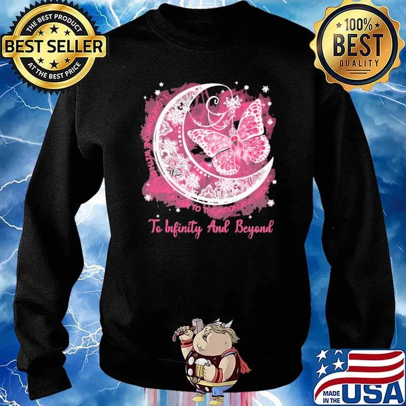 I Love Someone With Breast Cancer To The Moon And Back To Infinity And Beyond Shirt Sweater