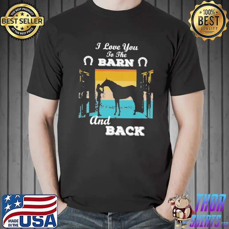 I love you to the barn and back horse vintage s Unisex