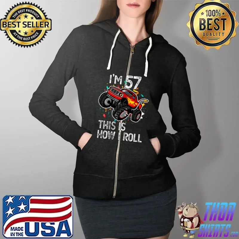 I'm 57 This Is How I Roll 57th Birthday Monster Truck 1964 T-s Full Zip Hooded