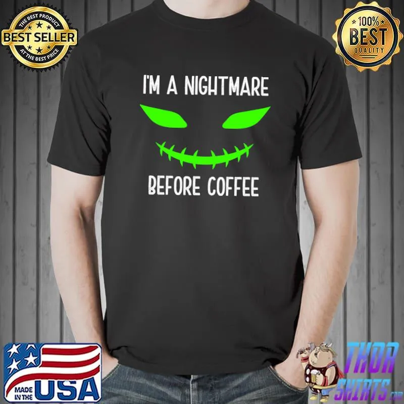 I'm a nightmare before coffee Scary Halloween Coffee Lover Quotes T-Shirt Unisex